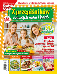 Kobieta i Życie Z przepiśników naszych mam i babć
